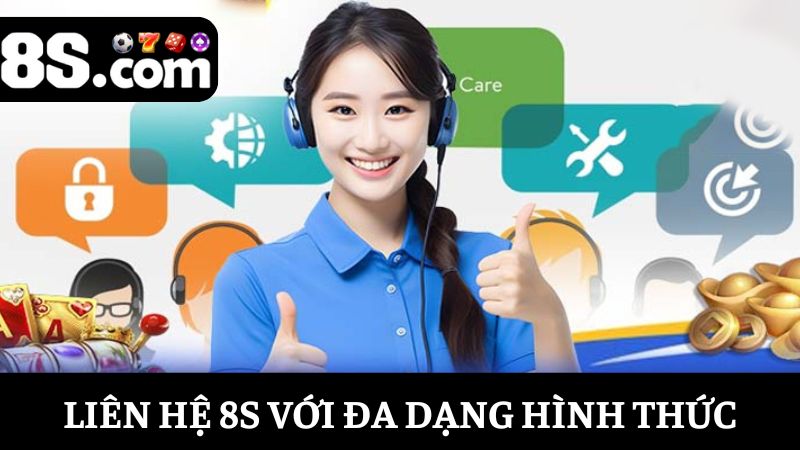 đa dạng các hình thức liên hệ 8S