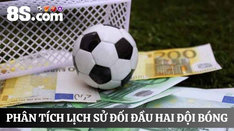 Soi kèo bóng đá về lịch sử đối đầu của hai đội