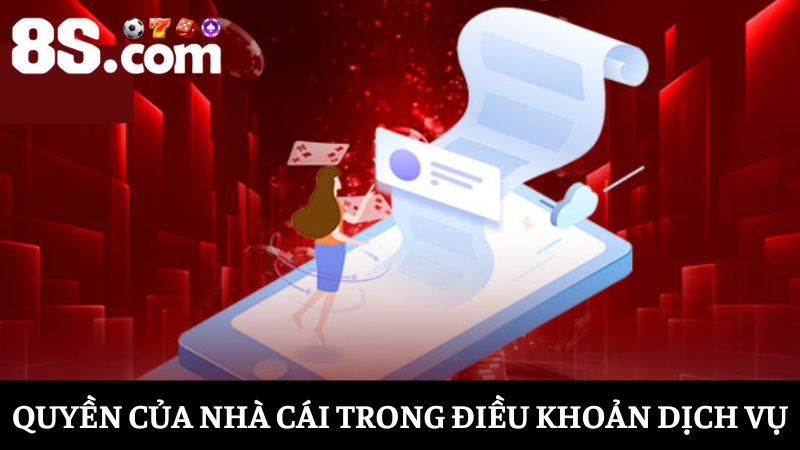 điều khoản dịch vụ 8S về quyền của nhà cái