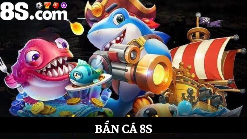 Bắn cá 8S