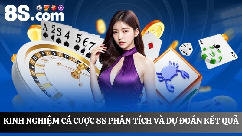 Áp dụng Kinh nghiệm cá cược 8S