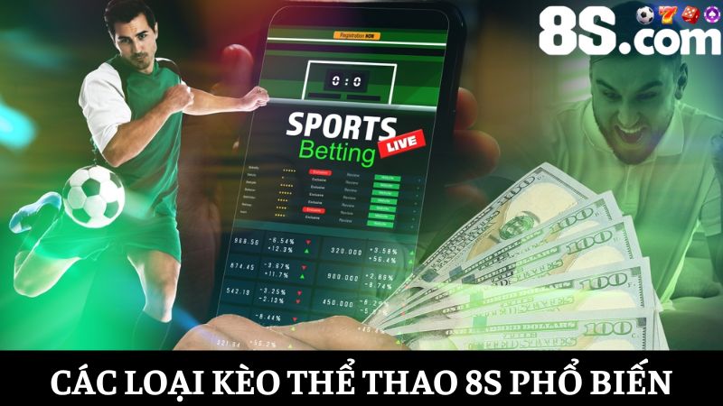 Các loại kèo Thể thao 8S