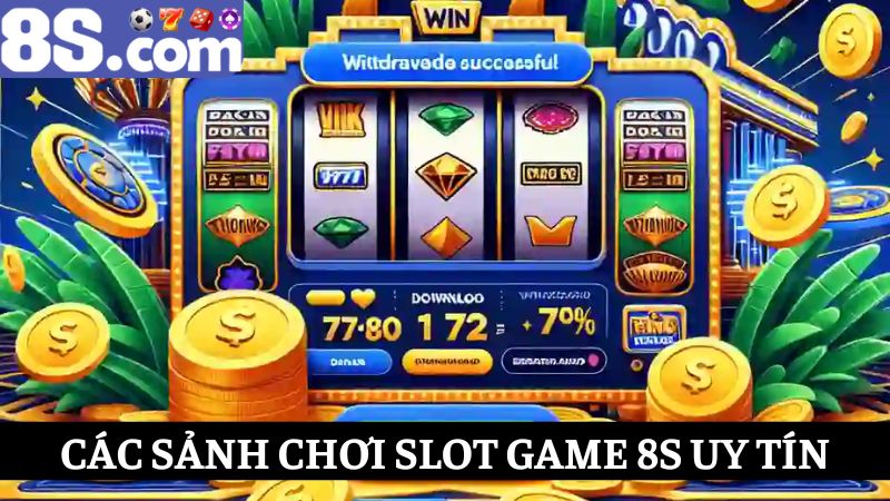 các sảnh Slot game 8S