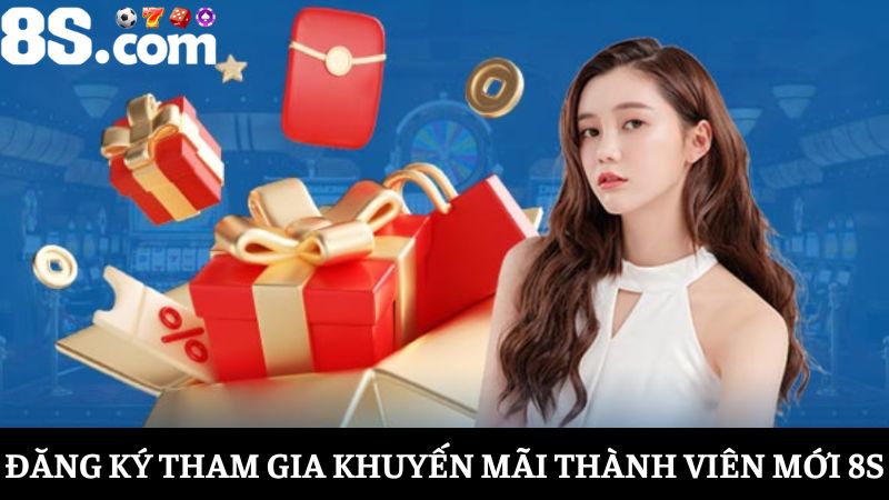 tham gia Khuyến mãi thành viên mới 8s