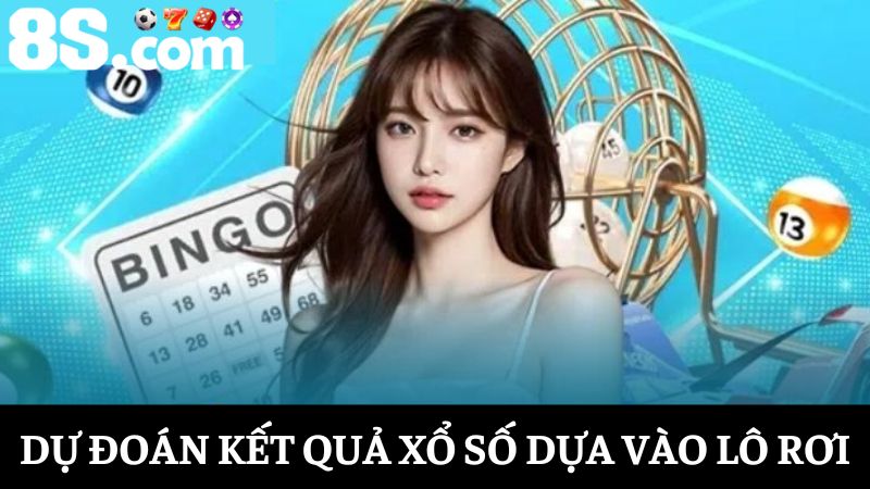 Dự đoán kết quả xổ số Dựa vào lô rơi