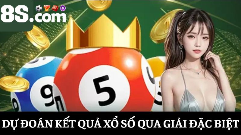 Dự đoán kết quả xổ số thông qua giải đặc biệt
