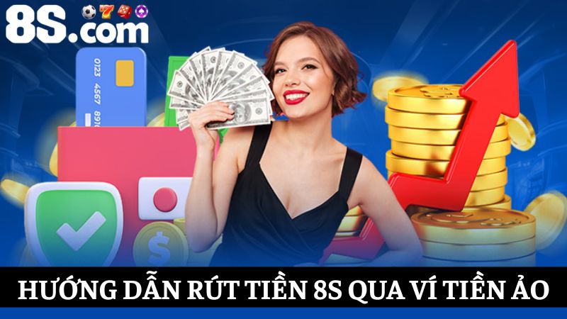 Rút tiền 8S qua Ví tiền ảo