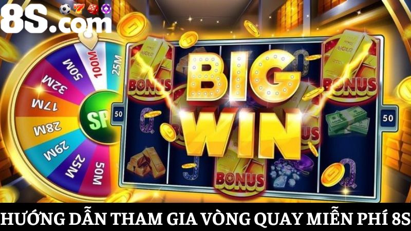 Hướng dẫn tham gia vòng quay miễn phí 8S