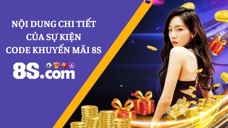 Nội dung code khuyến mãi 8S