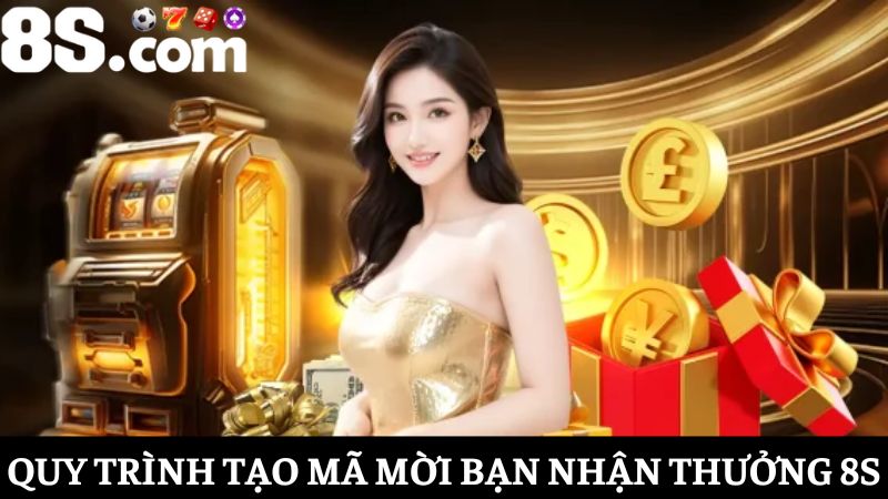Hướng dẫn tạo mã mời bạn nhận thưởng 8S