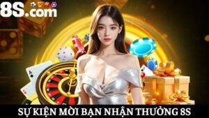 mời bạn nhận thưởng 8S