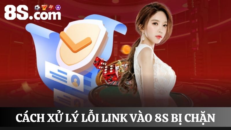 cách khắc phục link vào 8S bị chặn