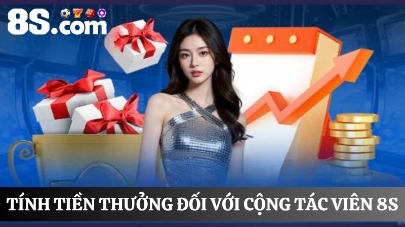 Tìm hiểu thưởng cộng tác viên 8S