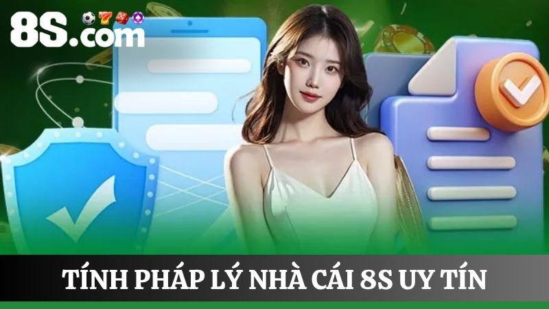 Tính pháp lý nhà cái 8S uy tín