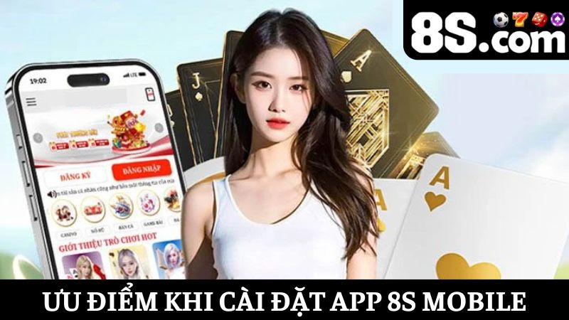 ưu điểm khi cài đặt app 8S Mobile